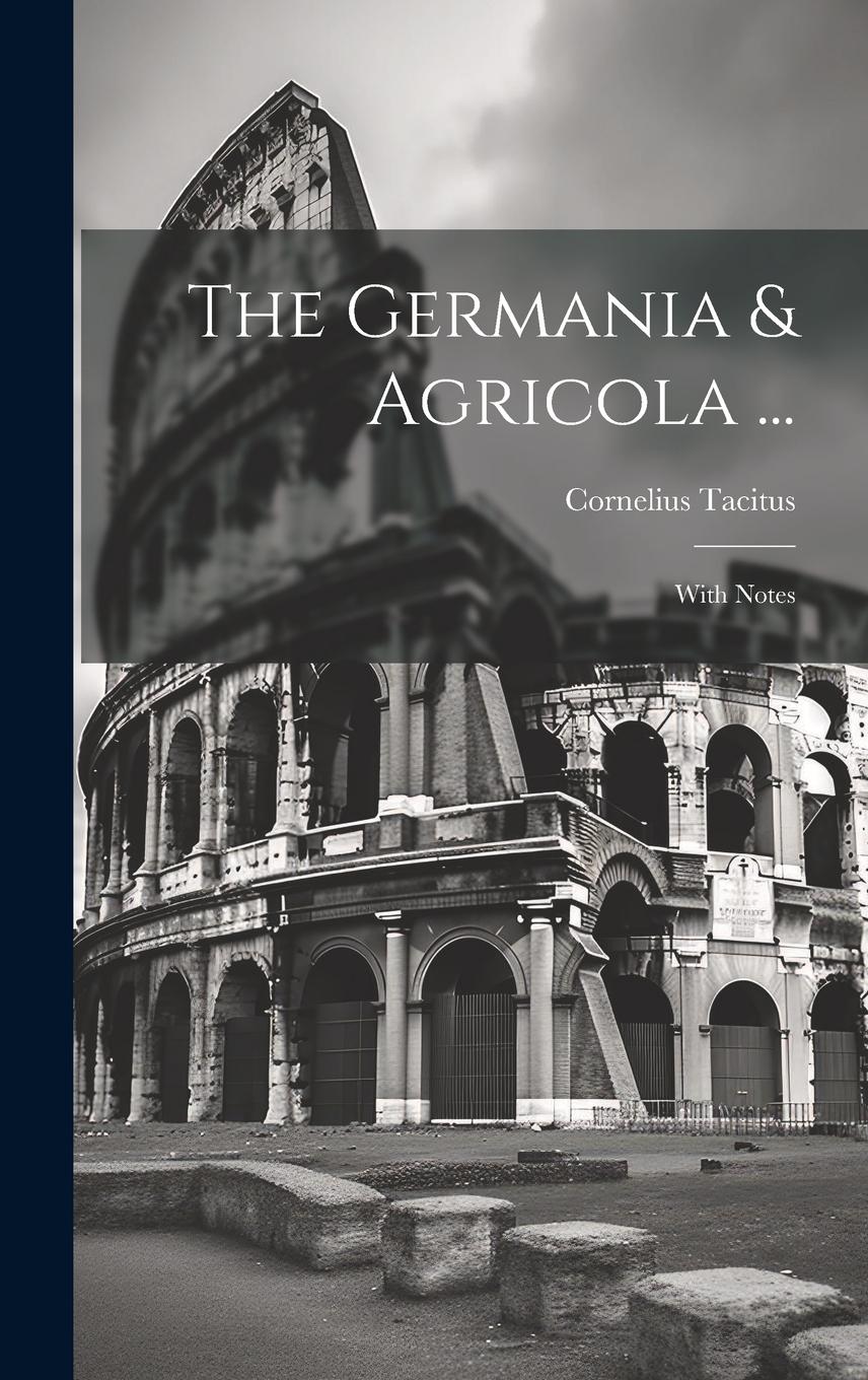 Vorderes Coverbild The Germania & Agricola ...: With Notes