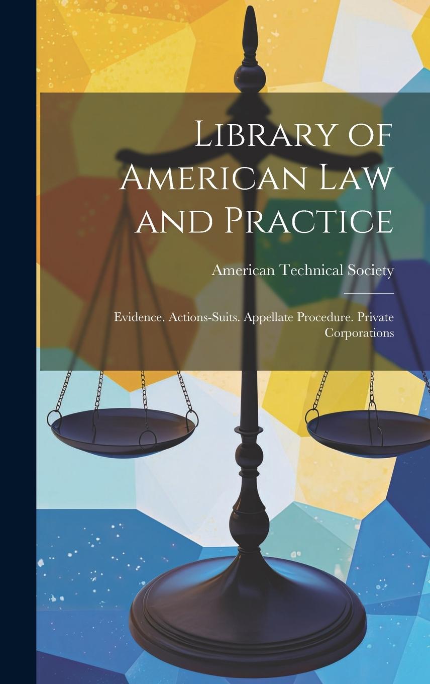 Vorderes Coverbild Library of American Law and Practice: Evidence. Actions-Suits. Appellate Procedure. Private Corporations