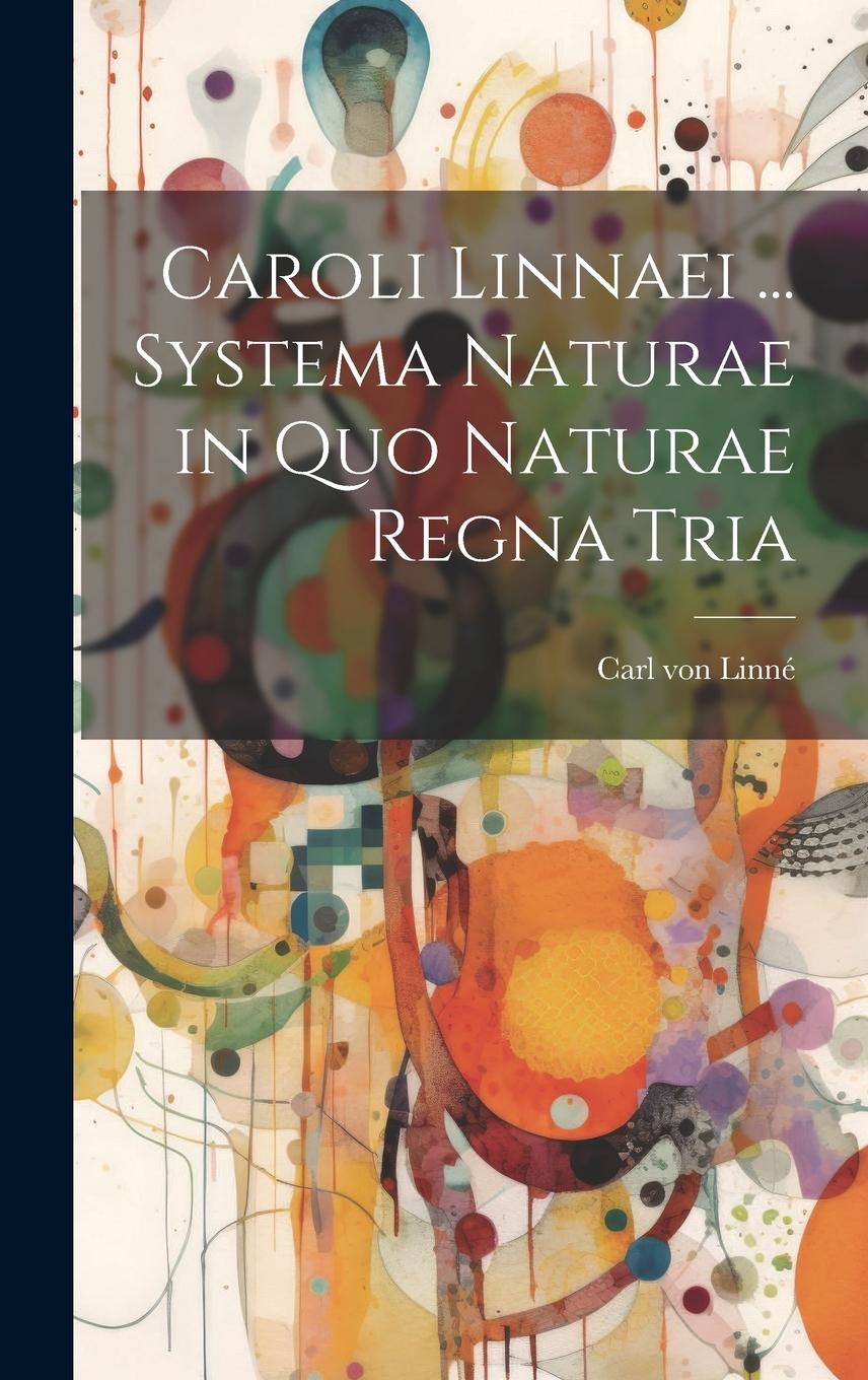 Vorderes Coverbild Caroli Linnaei ... Systema Naturae in Quo Naturae Regna Tria