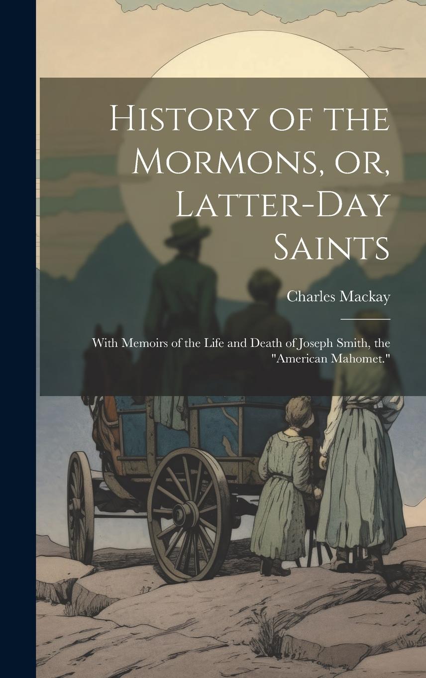 Vorderes Coverbild History of the Mormons, or, Latter-day Saints