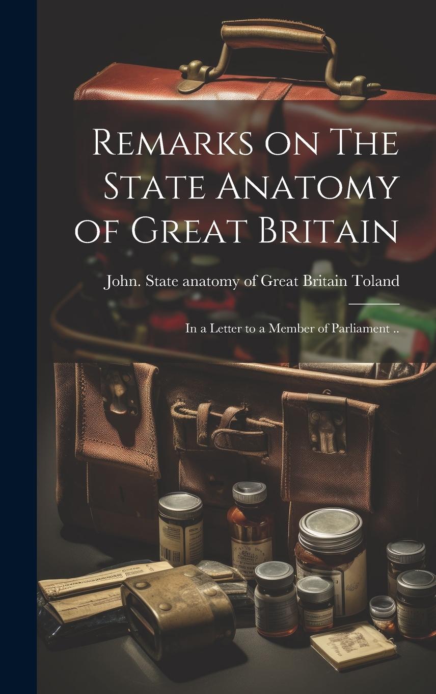 Vorderes Coverbild Remarks on The State Anatomy of Great Britain: In a Letter to a Member of Parliament ..