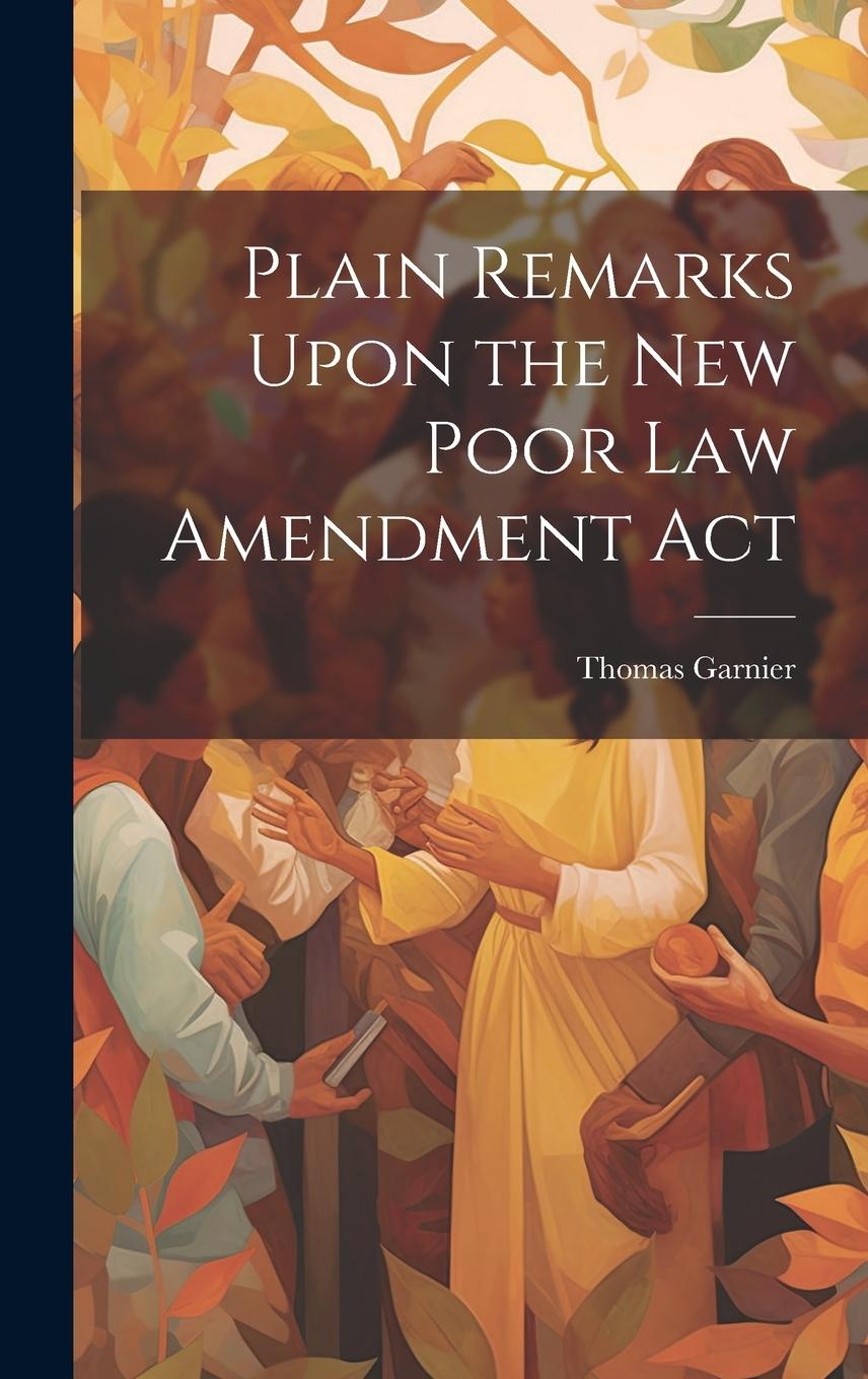 Vorderes Coverbild Plain Remarks Upon the New Poor Law Amendment Act