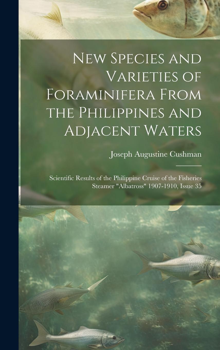 Vorderes Coverbild New Species and Varieties of Foraminifera From the Philippines and Adjacent Waters