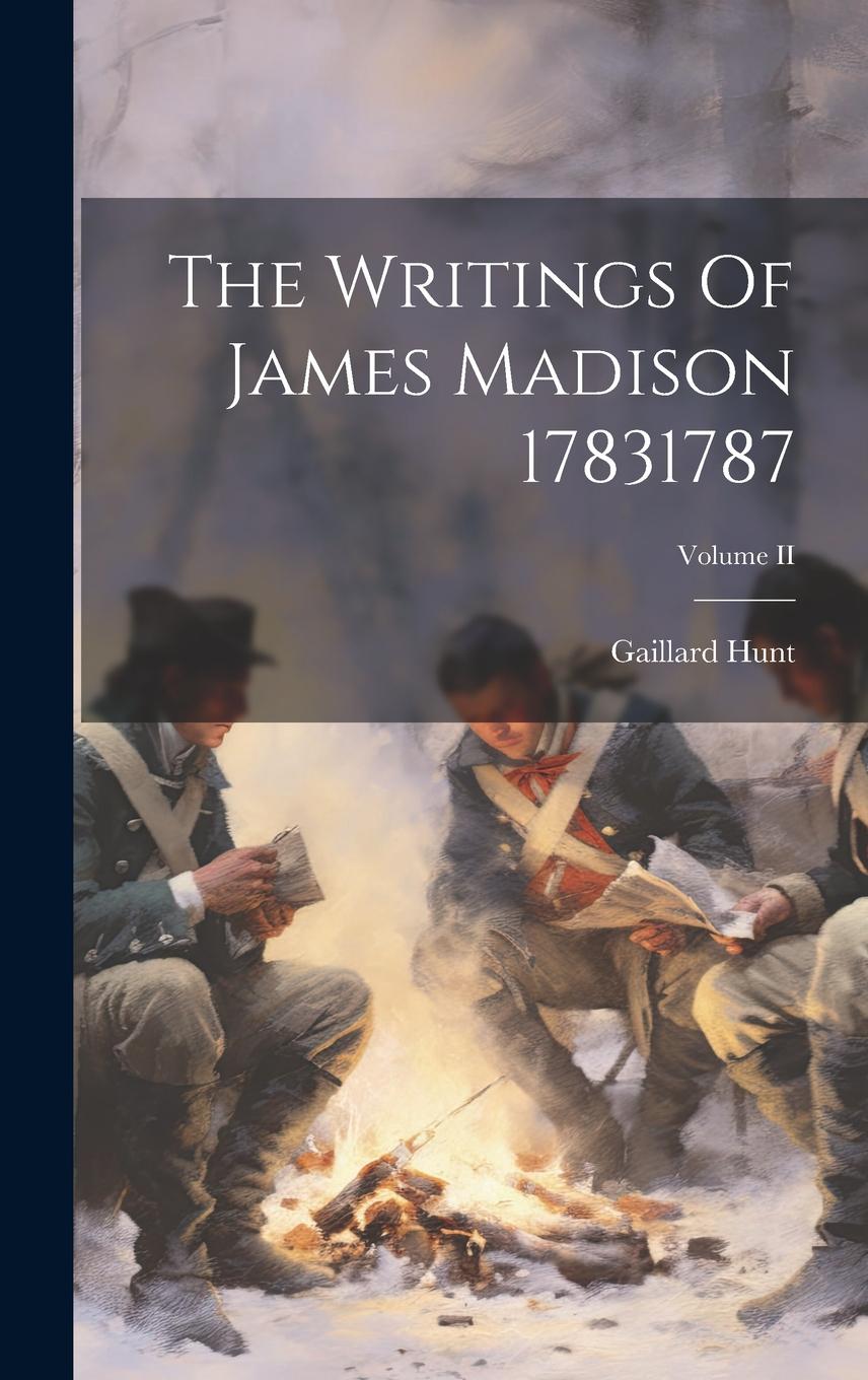 Vorderes Coverbild The Writings Of James Madison 17831787; Volume II