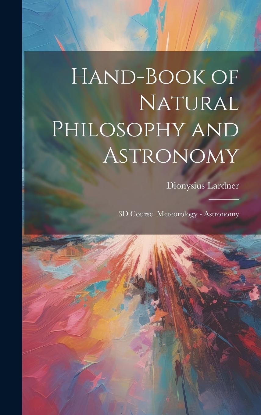 Vorderes Coverbild Hand-Book of Natural Philosophy and Astronomy: 3D Course. Meteorology - Astronomy