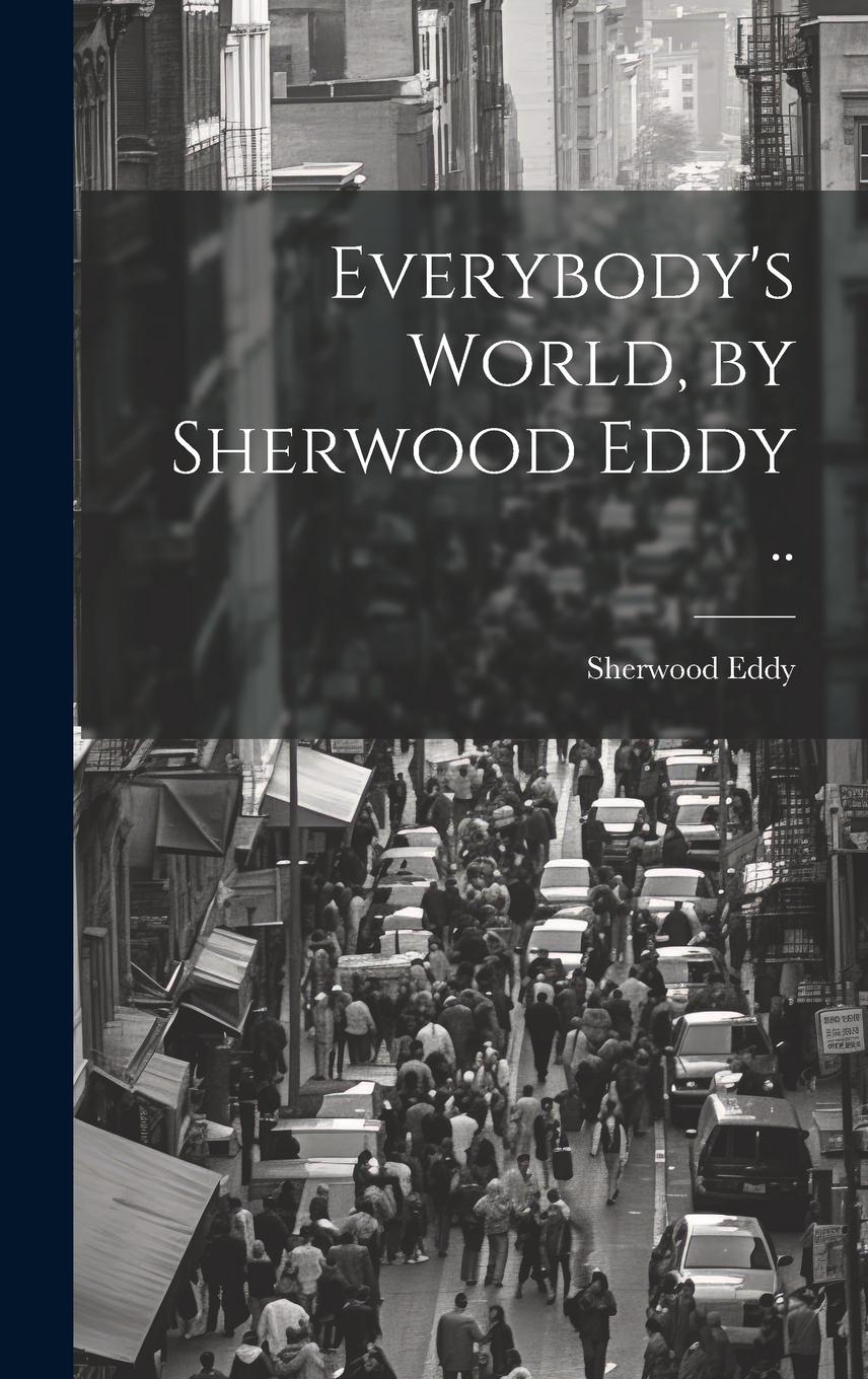 Vorderes Coverbild Everybody's World, by Sherwood Eddy ..