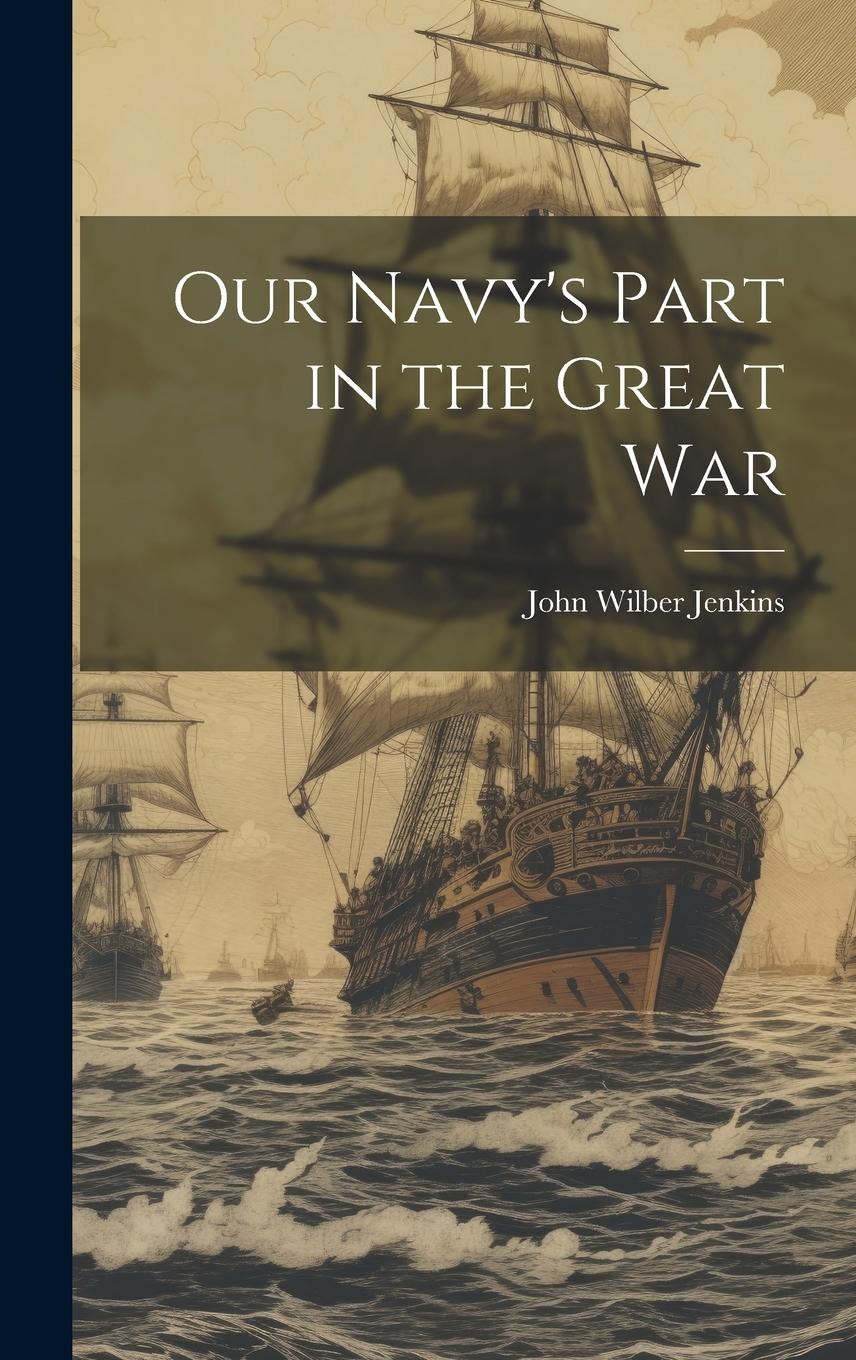 Vorderes Coverbild Our Navy's Part in the Great War