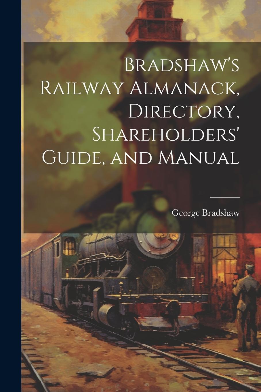 Vorderes Coverbild Bradshaw's Railway Almanack, Directory, Shareholders' Guide, and Manual