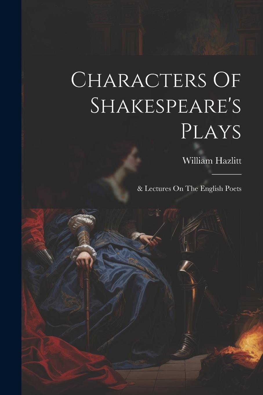 Vorderes Coverbild Characters Of Shakespeare's Plays: & Lectures On The English Poets