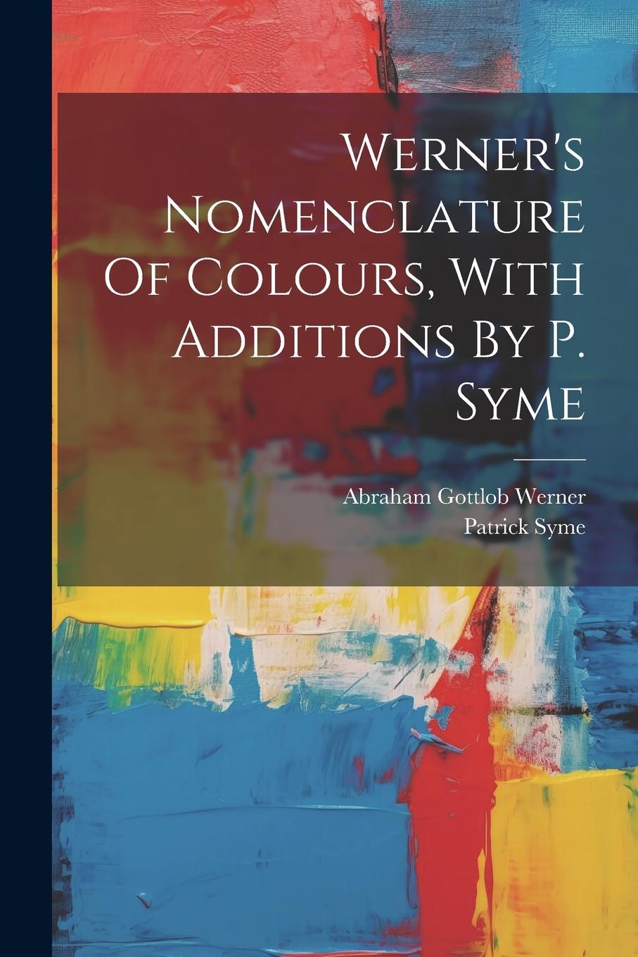 Vorderes Coverbild Werner's Nomenclature Of Colours, With Additions By P. Syme