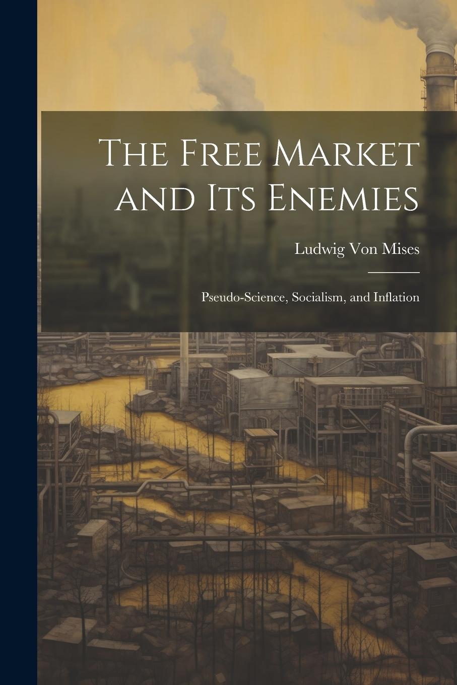 Vorderes Coverbild The Free Market and its Enemies