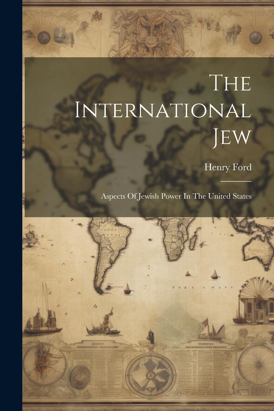 Vorderes Coverbild The International Jew: Aspects Of Jewish Power In The United States