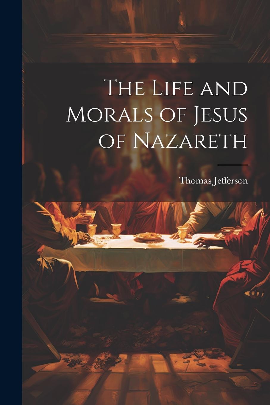 Vorderes Coverbild The Life and Morals of Jesus of Nazareth