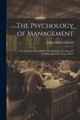 Vorderes Coverbild The Psychology of Management: The Function of the Mind in Determining, Teaching and Installing Methods of Least Waste