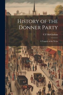 Vorderes Coverbild History of the Donner Party: A Tragedy of the Sierra