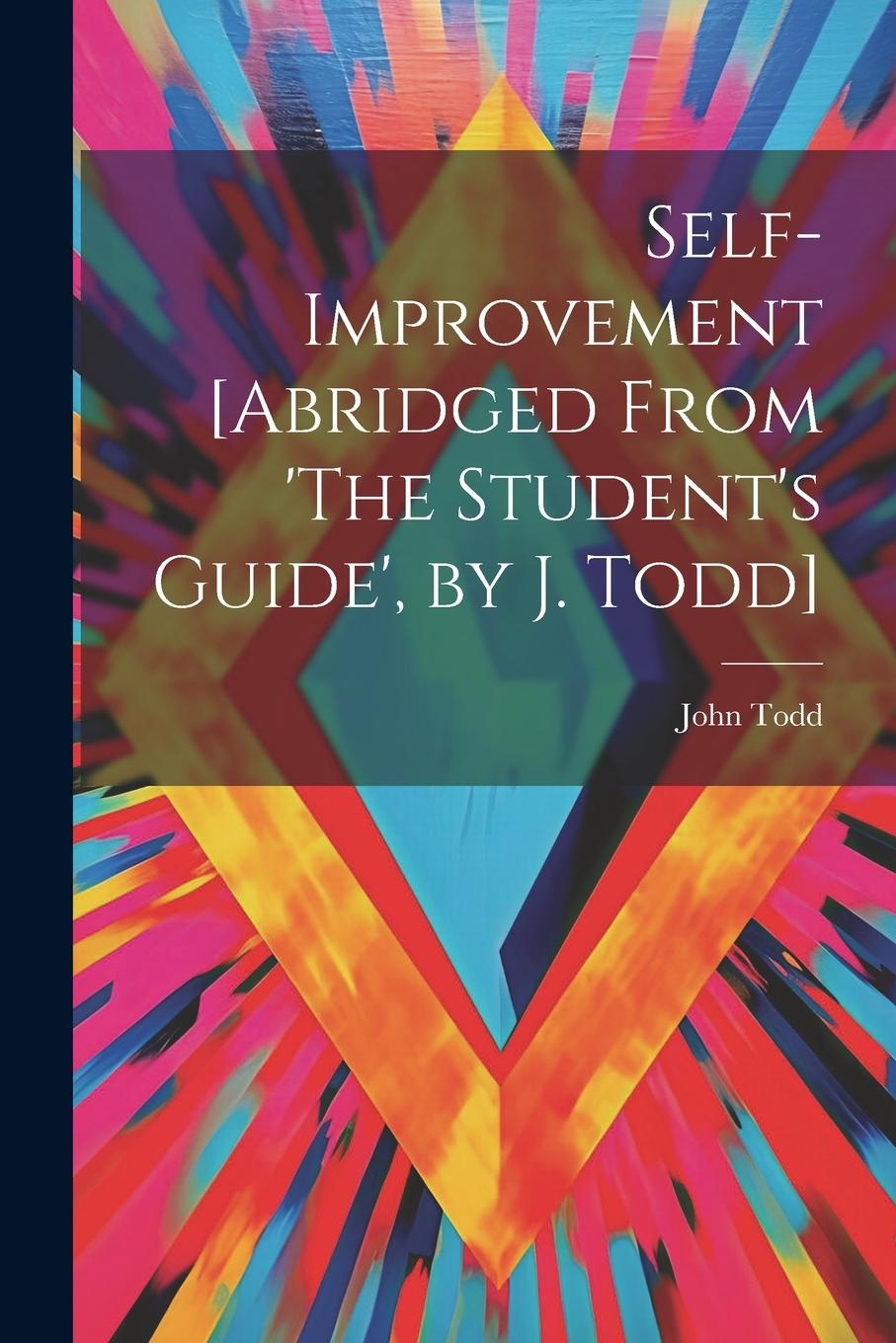 Vorderes Coverbild Self-Improvement [Abridged From 'The Student's Guide', by J. Todd]