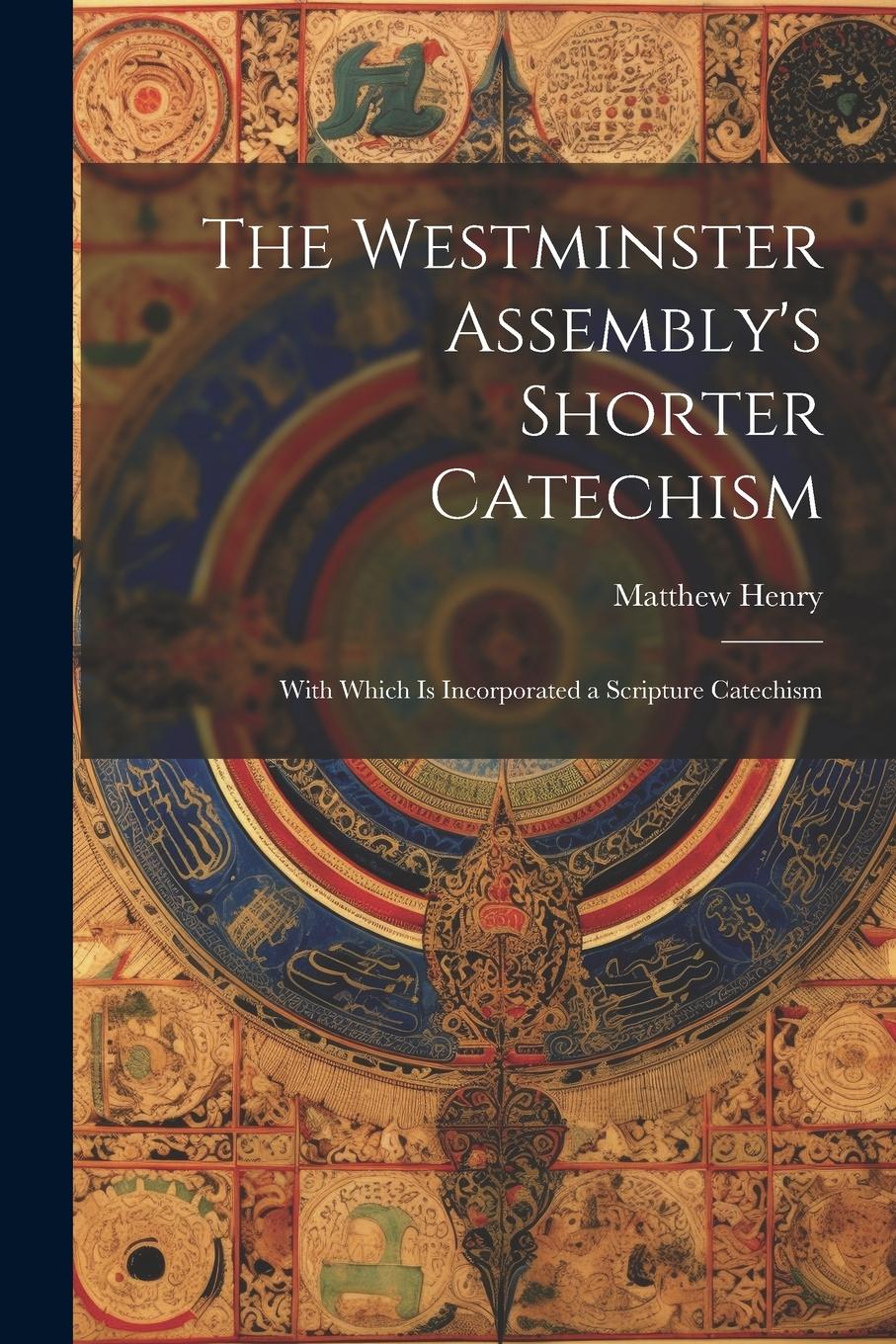 Vorderes Coverbild The Westminster Assembly's Shorter Catechism: With Which is Incorporated a Scripture Catechism