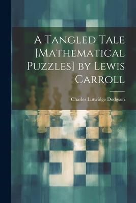 Vorderes Coverbild A Tangled Tale [Mathematical Puzzles] by Lewis Carroll
