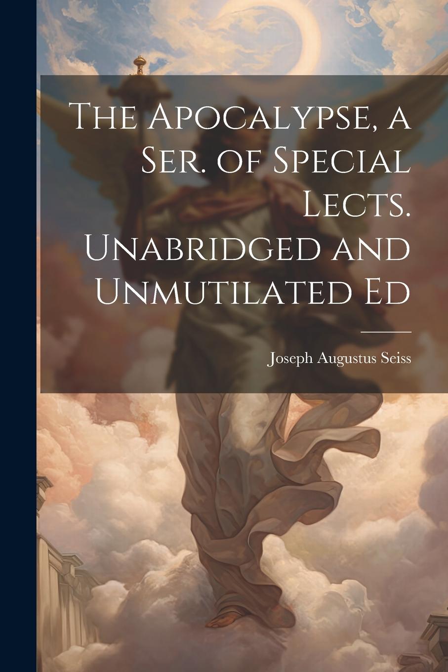 Vorderes Coverbild The Apocalypse, a Ser. of Special Lects. Unabridged and Unmutilated Ed