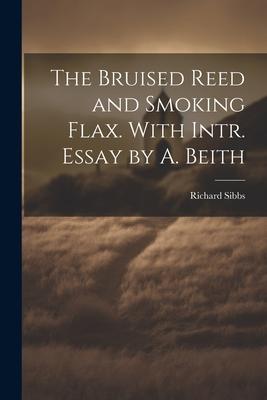 Vorderes Coverbild The Bruised Reed and Smoking Flax. With Intr. Essay by A. Beith