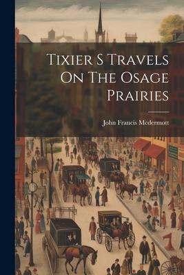Vorderes Coverbild Tixier S Travels On The Osage Prairies