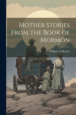 Vorderes Coverbild Mother Stories From the Book of Mormon
