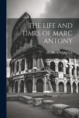 Vorderes Coverbild The Life and Times of Marc Antony
