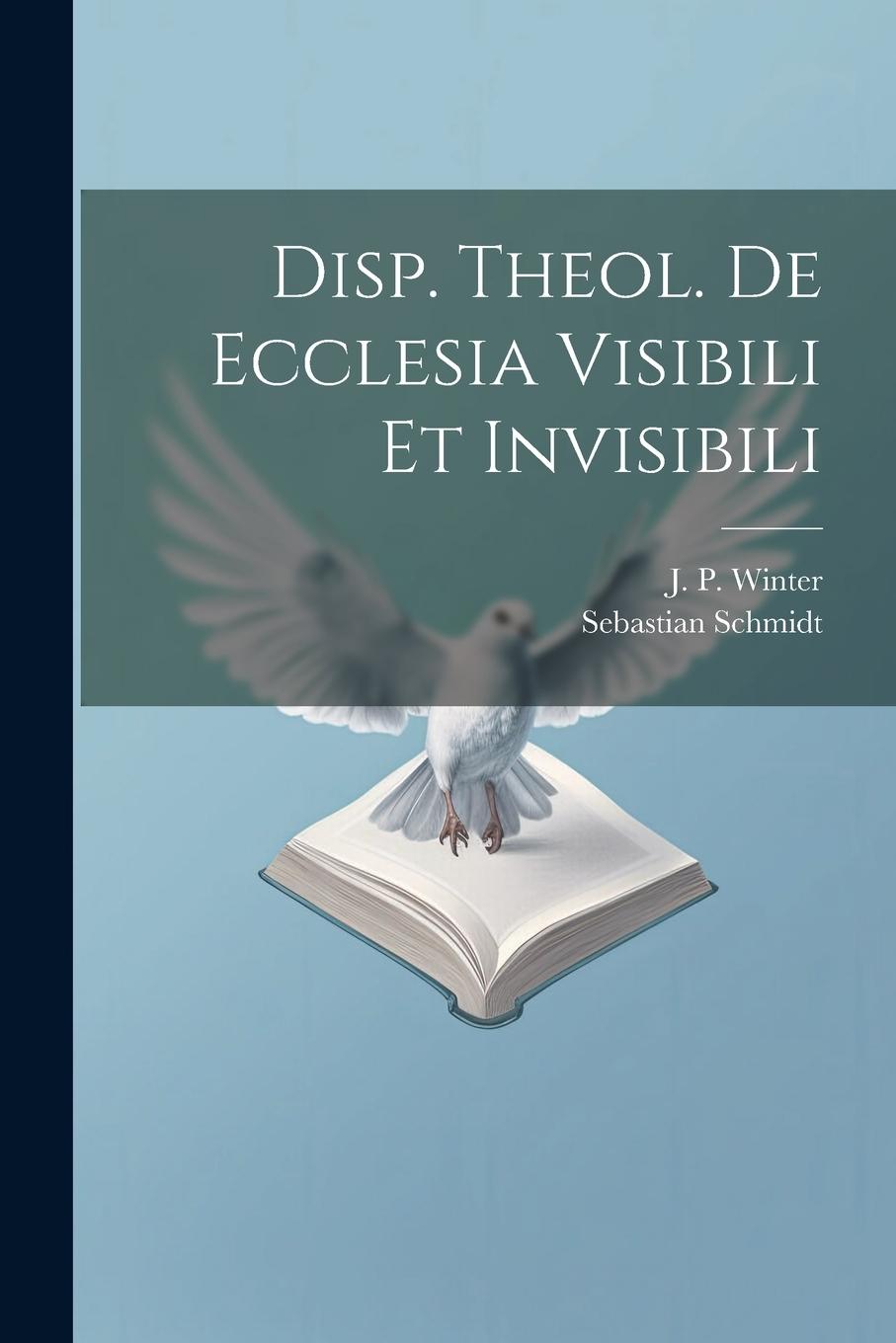Vorderes Coverbild Disp. Theol. De Ecclesia Visibili Et Invisibili