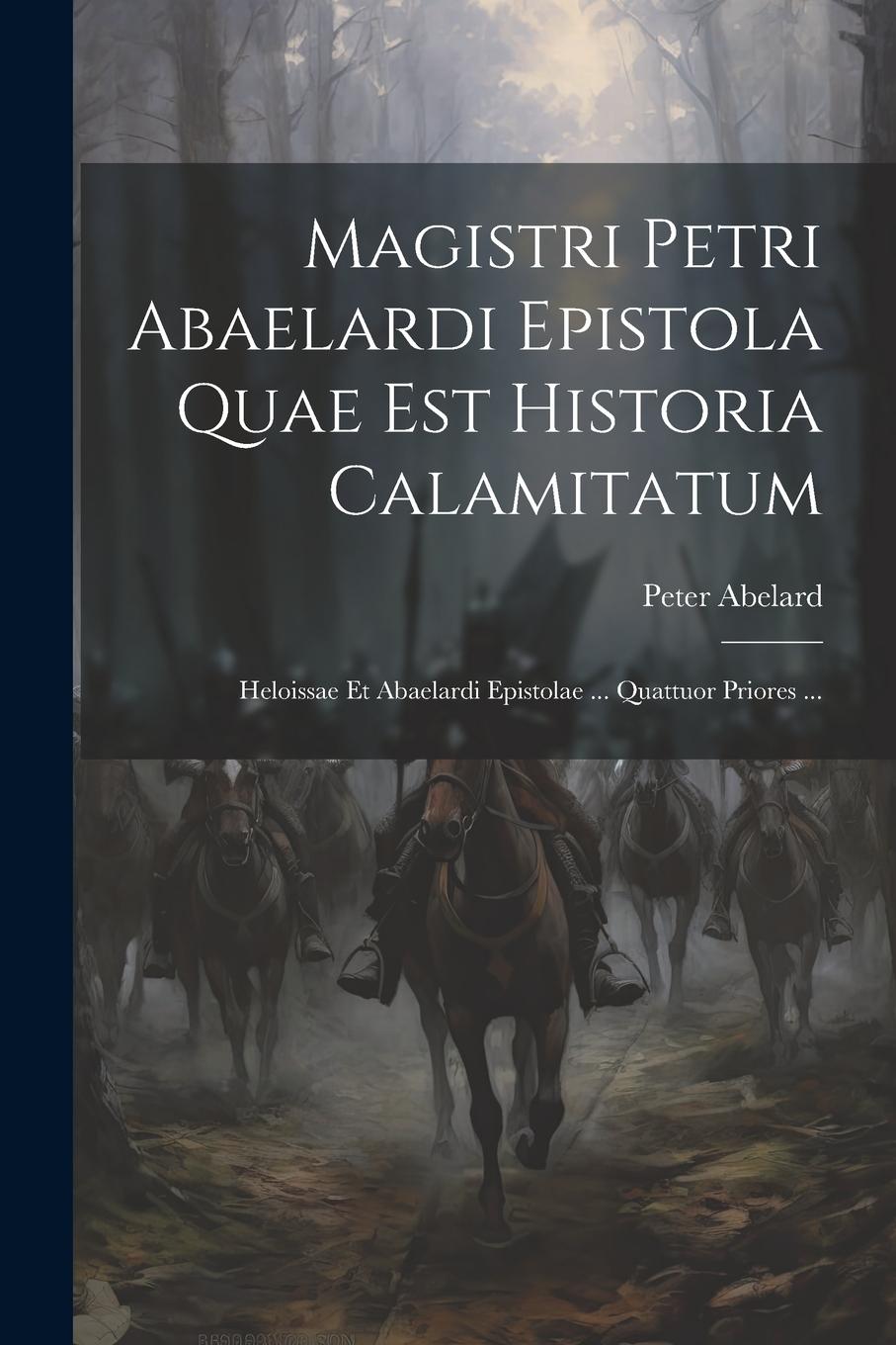 Vorderes Coverbild Magistri Petri Abaelardi Epistola Quae Est Historia Calamitatum: Heloissae Et Abaelardi Epistolae ... Quattuor Priores ...