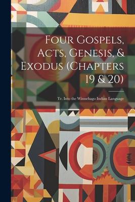 Vorderes Coverbild Four Gospels, Acts, Genesis, & Exodus (Chapters 19 & 20): Tr. Into the Winnebago Indian Language