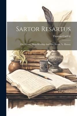 Vorderes Coverbild Sartor Resartus: On Heroes, Hero-worship And The Heroic In History