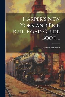 Vorderes Coverbild Harper's New York and Erie Rail-road Guide Book ..
