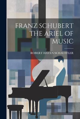 Vorderes Coverbild Franz Schubert the Ariel of Music