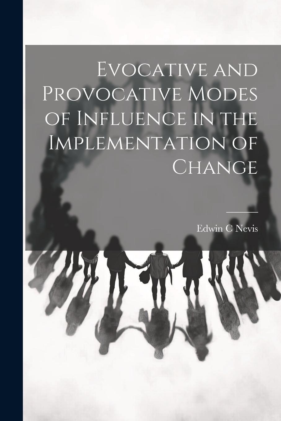 Vorderes Coverbild Evocative and Provocative Modes of Influence in the Implementation of Change
