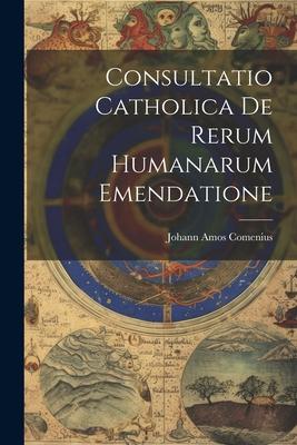 Vorderes Coverbild Consultatio Catholica De Rerum Humanarum Emendatione