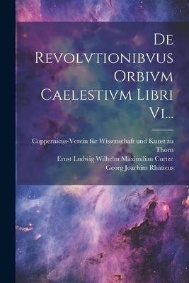 Vorderes Coverbild De Revolvtionibvus Orbivm Caelestivm Libri Vi...