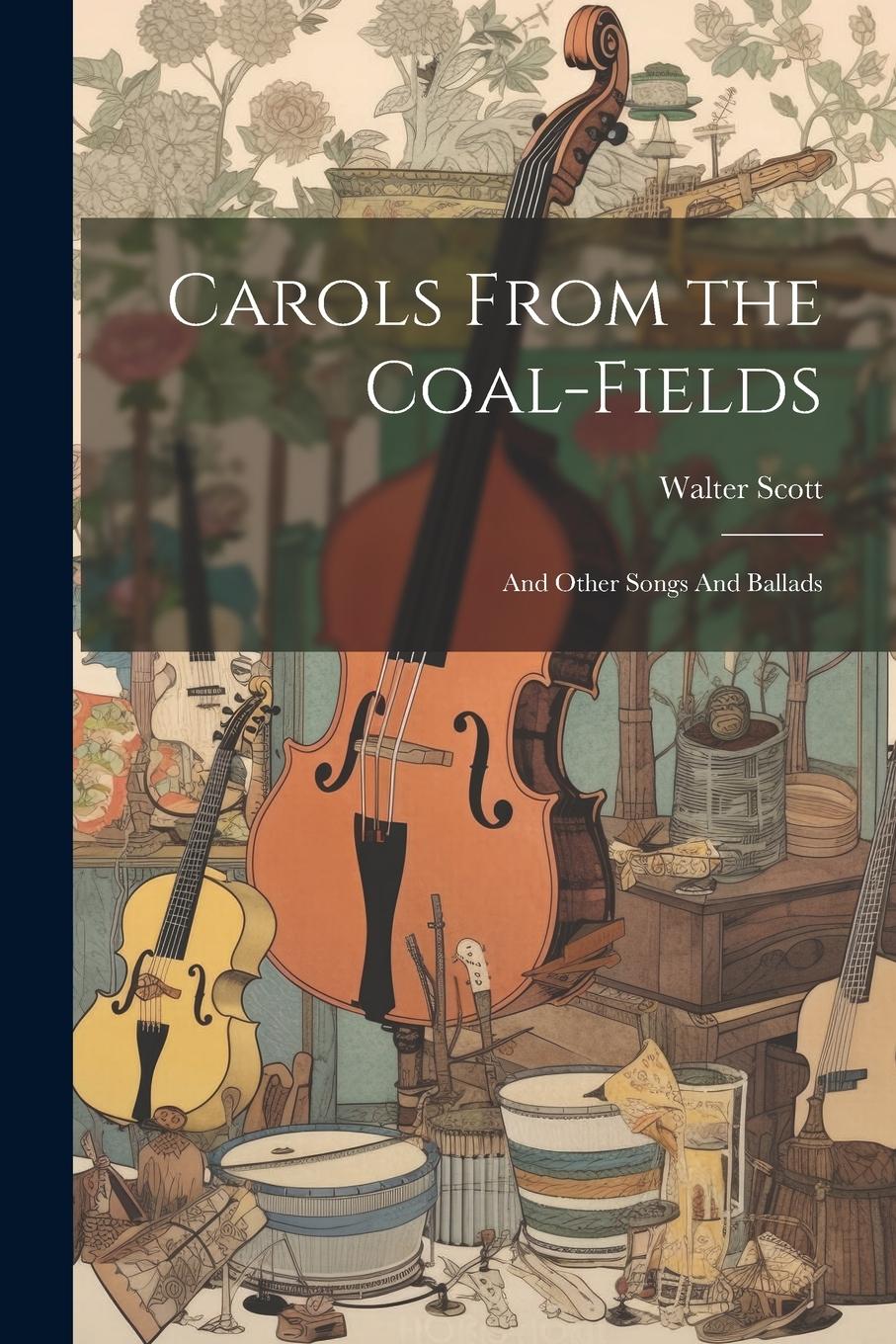 Vorderes Coverbild Carols From the Coal-Fields: And Other Songs And Ballads