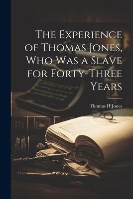 Vorderes Coverbild The Experience of Thomas Jones, who was a Slave for Forty-three Years