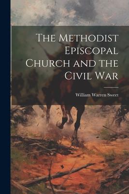 Vorderes Coverbild The Methodist Episcopal Church and the Civil War