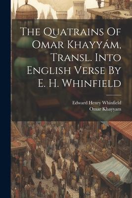 Vorderes Coverbild The Quatrains Of Omar Khayyám, Transl. Into English Verse By E. H. Whinfield