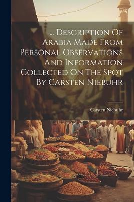 Vorderes Coverbild ... Description Of Arabia Made From Personal Observations And Information Collected On The Spot By Carsten Niebuhr