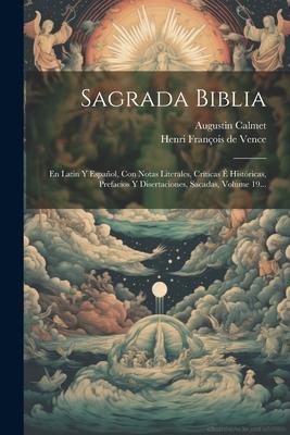 Vorderes Coverbild Sagrada Biblia: En Latin Y Español, Con Notas Literales, Críticas É Históricas, Prefacios Y Disertaciones, Sacadas, Volume 19...