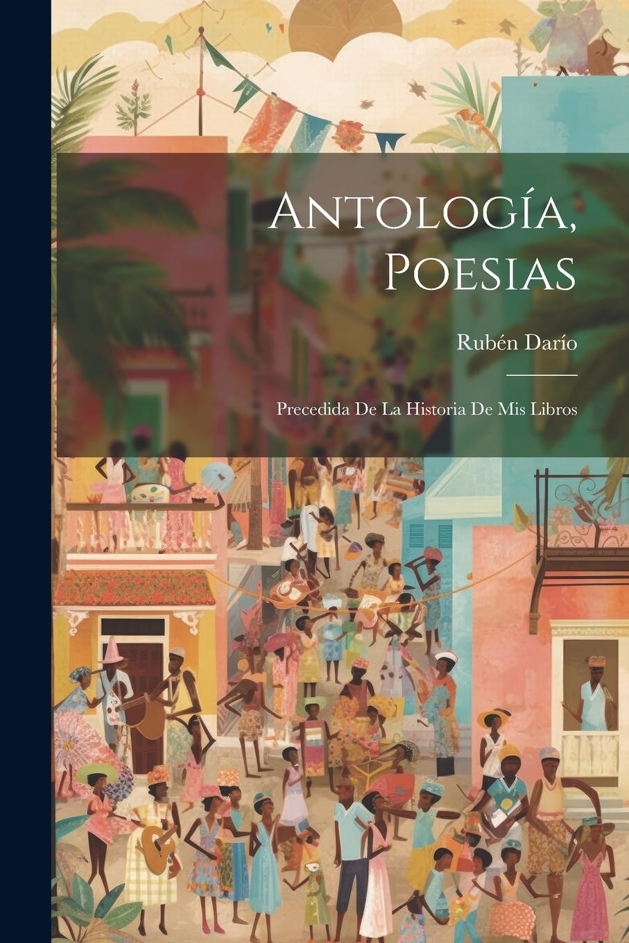 Vorderes Coverbild Antología, poesias; precedida de la historia de mis libros