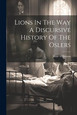 Vorderes Coverbild Lions In The Way A Discursive History Of The Oslers