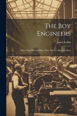 Vorderes Coverbild The Boy Engineers: What They Did and How They Did It; a Book for Boys
