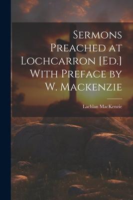 Vorderes Coverbild Sermons Preached at Lochcarron [Ed.] With Preface by W. Mackenzie