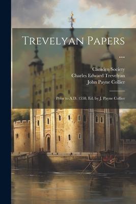 Vorderes Coverbild Trevelyan Papers ...: Prior to A.D. 1558. Ed. by J. Payne Collier
