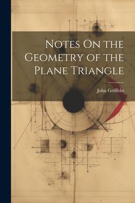Vorderes Coverbild Notes On the Geometry of the Plane Triangle