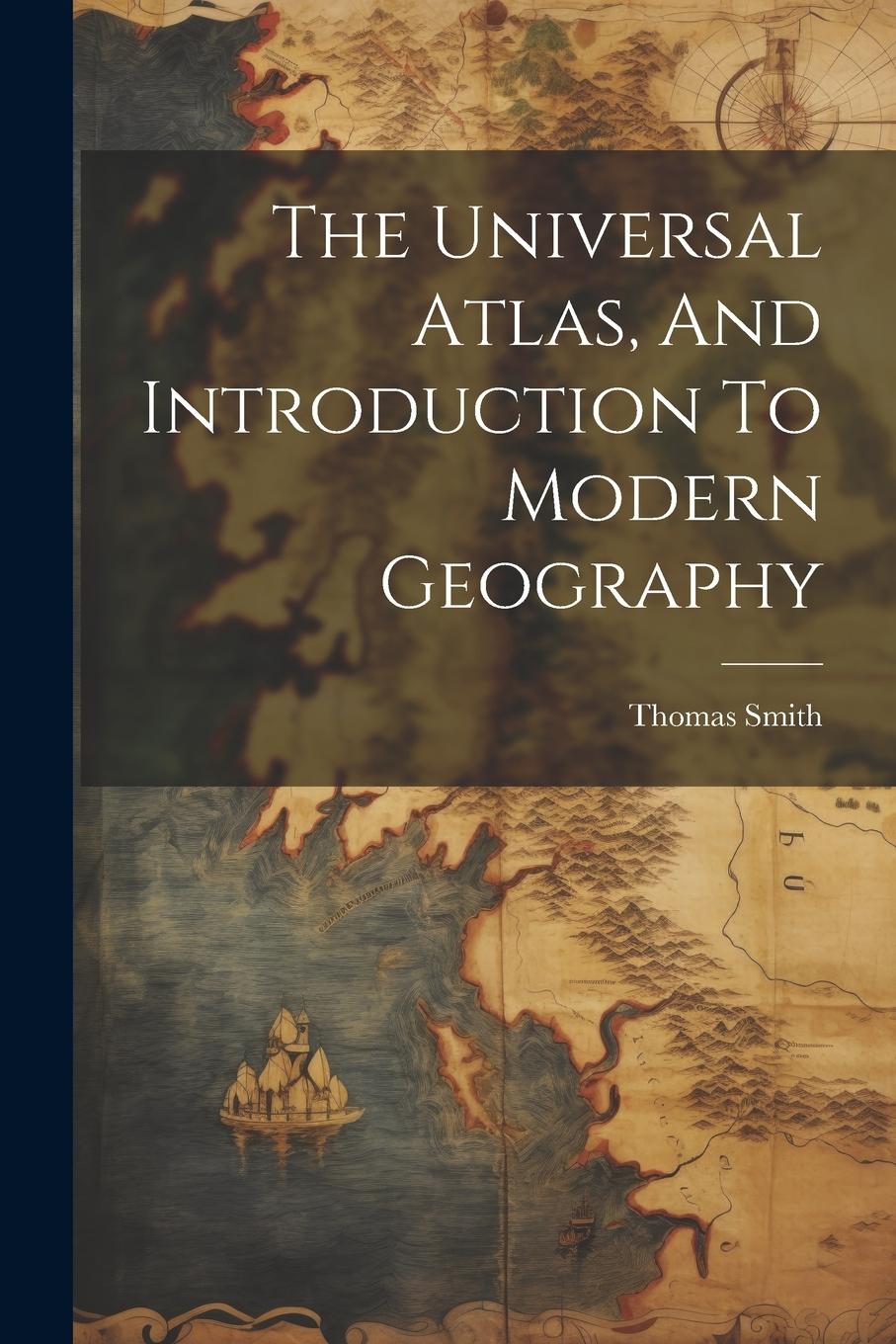 Vorderes Coverbild The Universal Atlas, And Introduction To Modern Geography