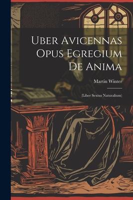 Vorderes Coverbild Uber Avicennas Opus Egregium De Anima: (liber Sextus Naturalium)